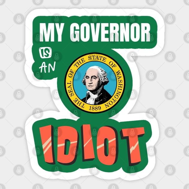 My Governor Is An Idiot Washington Sticker by Vanilla Susu
